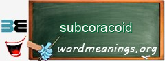 WordMeaning blackboard for subcoracoid